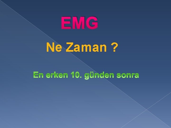 EMG Ne Zaman ? 