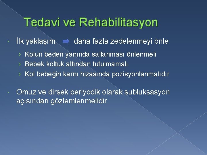 Tedavi ve Rehabilitasyon İlk yaklaşım; daha fazla zedelenmeyi önle › Kolun beden yanında sallanması