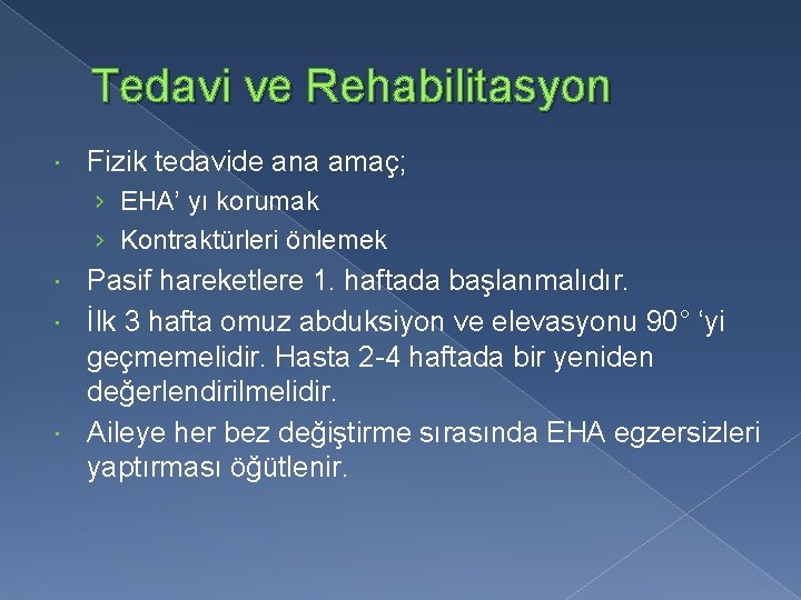 Tedavi ve Rehabilitasyon Fizik tedavide ana amaç; › EHA’ yı korumak › Kontraktürleri önlemek