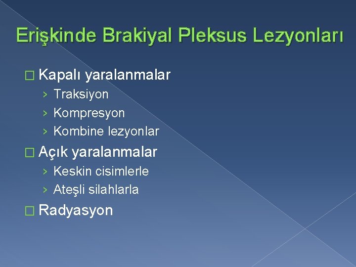 Erişkinde Brakiyal Pleksus Lezyonları � Kapalı yaralanmalar › Traksiyon › Kompresyon › Kombine lezyonlar