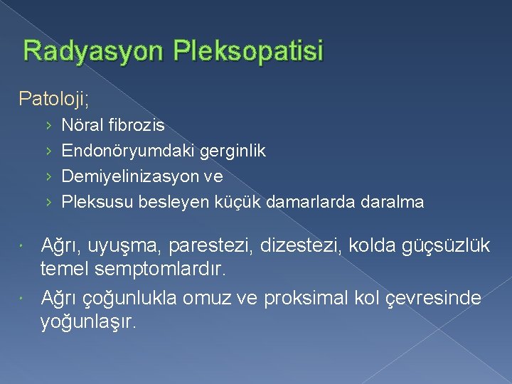 Radyasyon Pleksopatisi Patoloji; › › Nöral fibrozis Endonöryumdaki gerginlik Demiyelinizasyon ve Pleksusu besleyen küçük