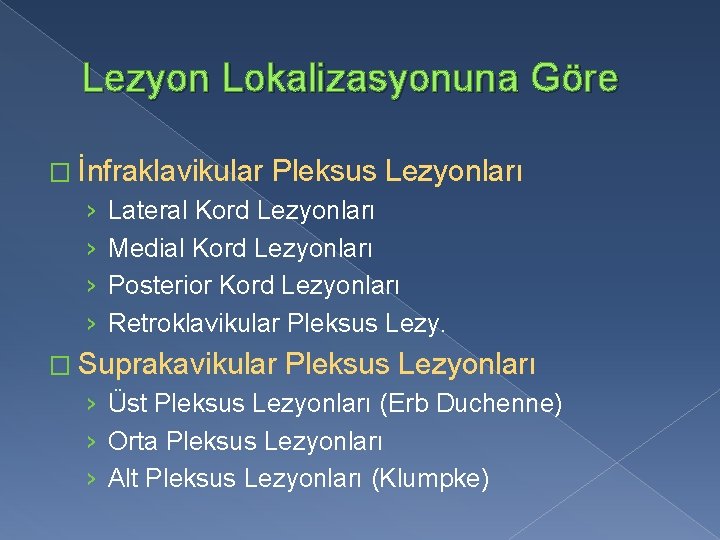 Lezyon Lokalizasyonuna Göre � İnfraklavikular › › Pleksus Lezyonları Lateral Kord Lezyonları Medial Kord