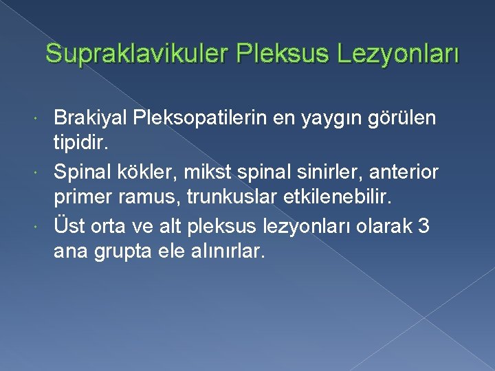 Supraklavikuler Pleksus Lezyonları Brakiyal Pleksopatilerin en yaygın görülen tipidir. Spinal kökler, mikst spinal sinirler,