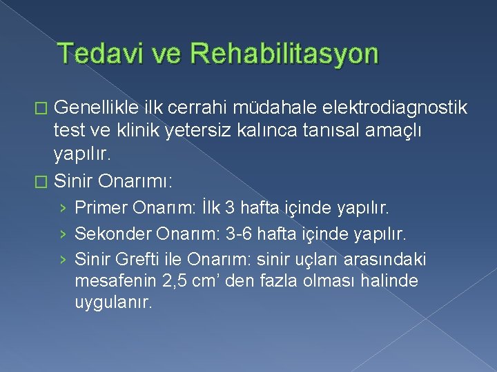 Tedavi ve Rehabilitasyon Genellikle ilk cerrahi müdahale elektrodiagnostik test ve klinik yetersiz kalınca tanısal