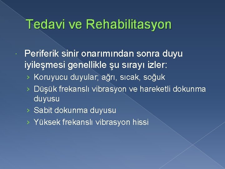 Tedavi ve Rehabilitasyon Periferik sinir onarımından sonra duyu iyileşmesi genellikle şu sırayı izler: ›