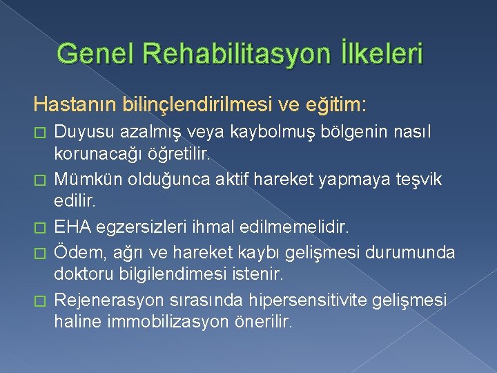 Genel Rehabilitasyon İlkeleri Hastanın bilinçlendirilmesi ve eğitim: � � � Duyusu azalmış veya kaybolmuş