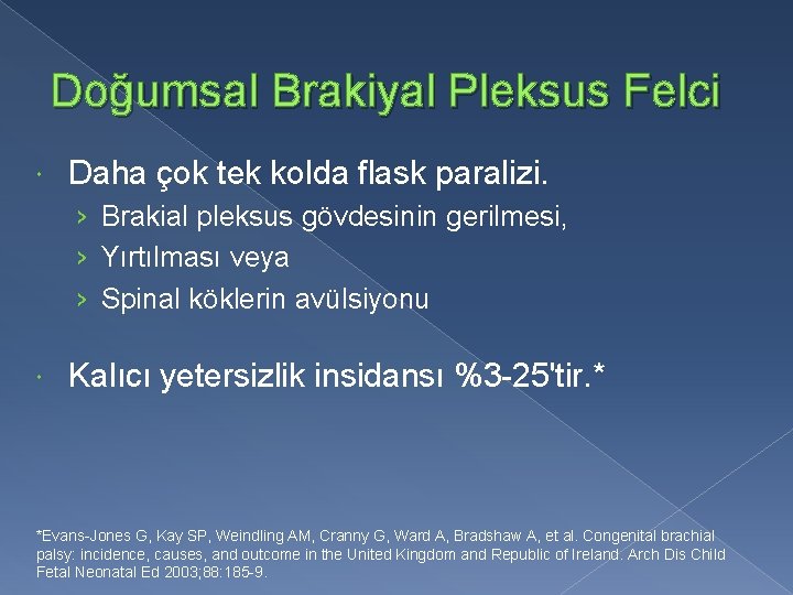 Doğumsal Brakiyal Pleksus Felci Daha çok tek kolda flask paralizi. › Brakial pleksus gövdesinin