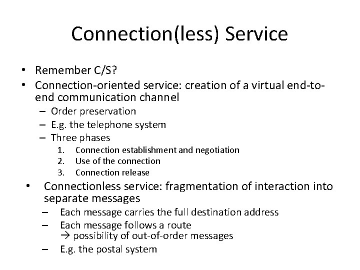 Connection(less) Service • Remember C/S? • Connection-oriented service: creation of a virtual end-toend communication