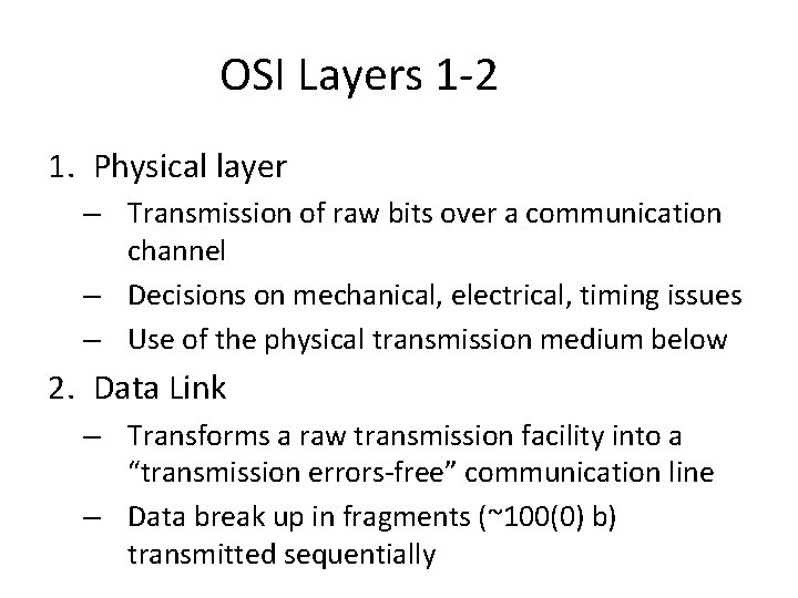 OSI Layers 1 -2 1. Physical layer – Transmission of raw bits over a