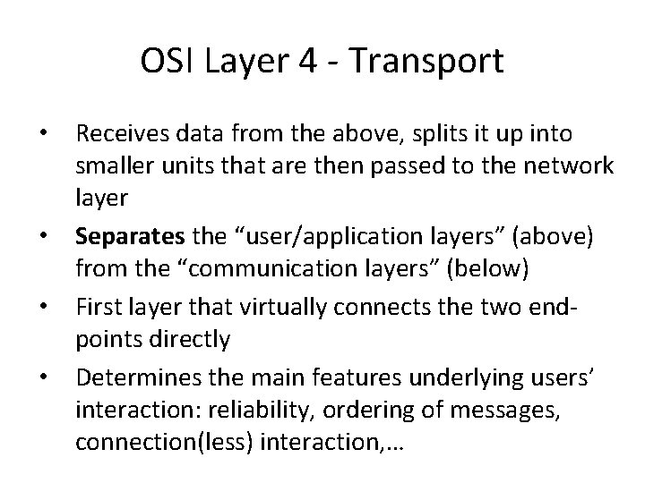 OSI Layer 4 - Transport • Receives data from the above, splits it up