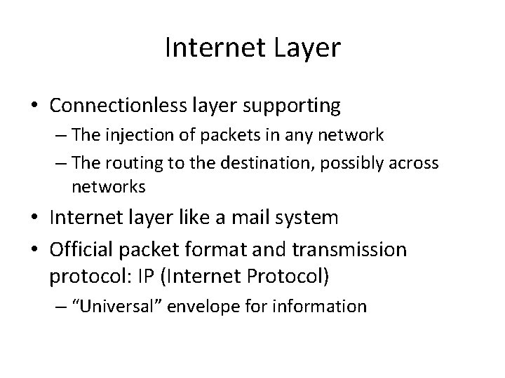 Internet Layer • Connectionless layer supporting – The injection of packets in any network