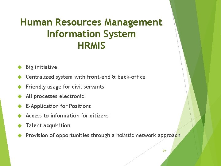 Human Resources Management Information System HRMIS Big initiative Centralized system with front-end & back-office