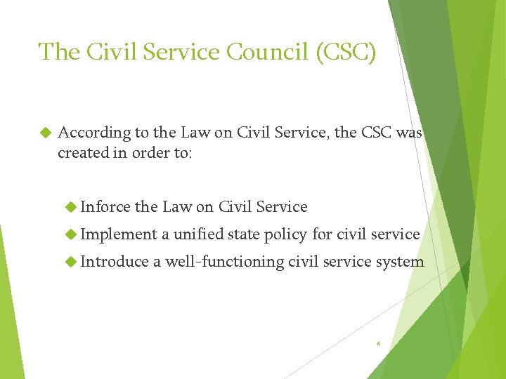 The Civil Service Council (CSC) According to the Law on Civil Service, the CSC