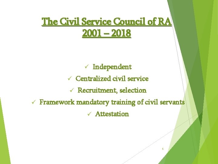 The Civil Service Council of RA 2001 – 2018 Independent Centralized civil service Recruitment,