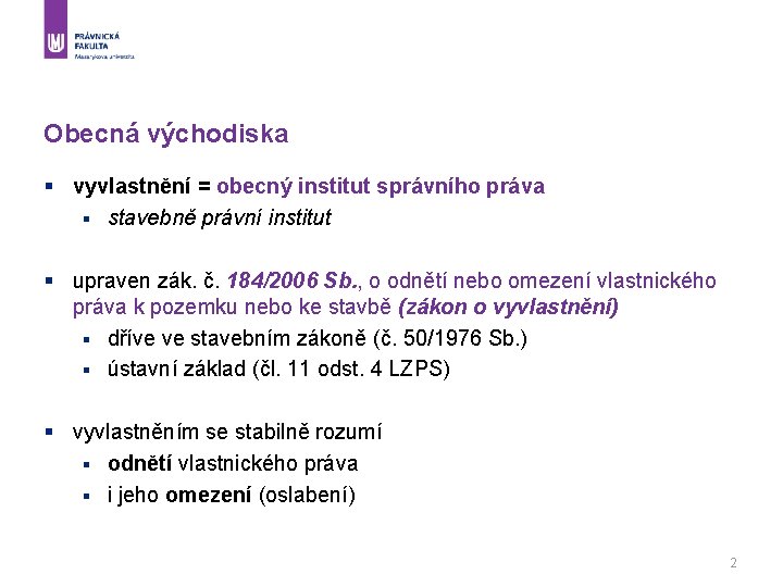 Obecná východiska § vyvlastnění = obecný institut správního práva § stavebně právní institut §