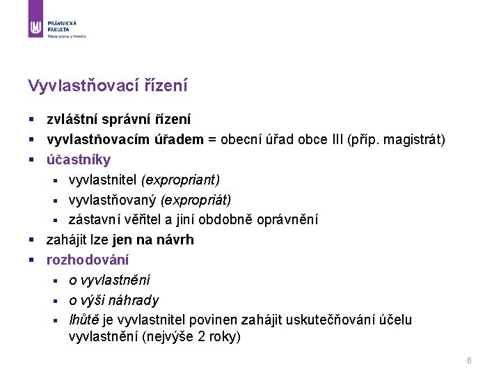 Vyvlastňovací řízení § zvláštní správní řízení § vyvlastňovacím úřadem = obecní úřad obce III