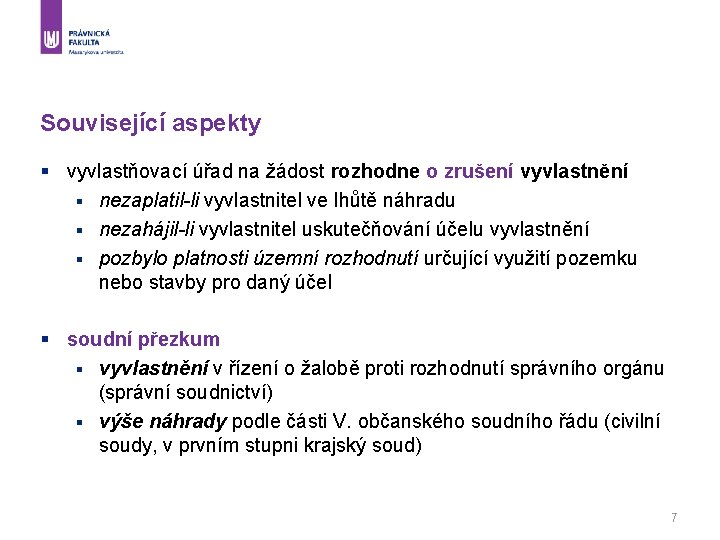 Související aspekty § vyvlastňovací úřad na žádost rozhodne o zrušení vyvlastnění § nezaplatil-li vyvlastnitel