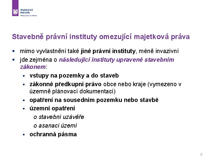 Stavebně právní instituty omezující majetková práva § mimo vyvlastnění také jiné právní instituty, méně