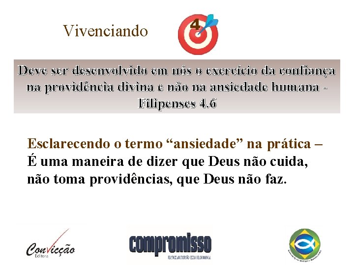 Vivenciando 4 Deve ser desenvolvido em nós o exercício da confiança na providência divina