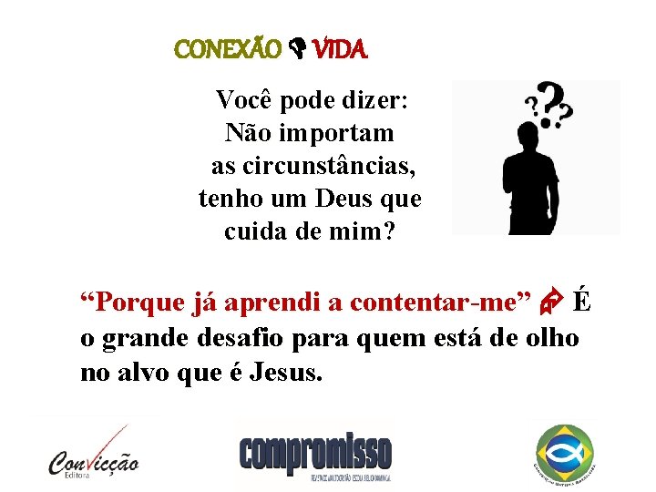 CONEXÃO VIDA Você pode dizer: Não importam as circunstâncias, tenho um Deus que cuida