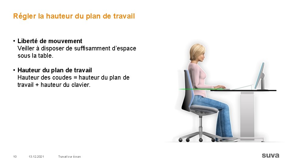 Régler la hauteur du plan de travail • Liberté de mouvement Veiller à disposer