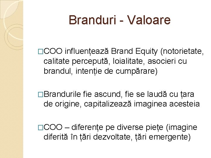 Branduri - Valoare �COO influențează Brand Equity (notorietate, calitate percepută, loialitate, asocieri cu brandul,