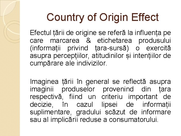 Country of Origin Effect Efectul țării de origine se referă la influența pe care