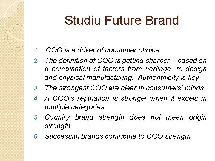 Studiu Future Brand 1. 2. 3. 4. 5. 6. COO is a driver of