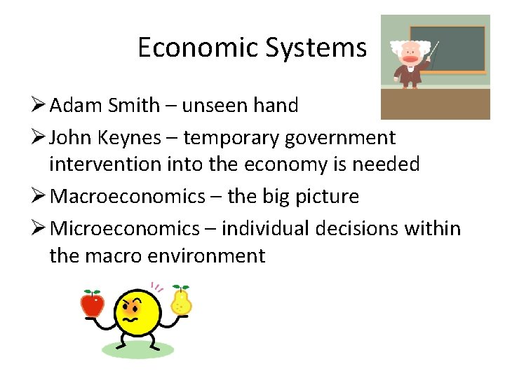 Economic Systems Ø Adam Smith – unseen hand Ø John Keynes – temporary government