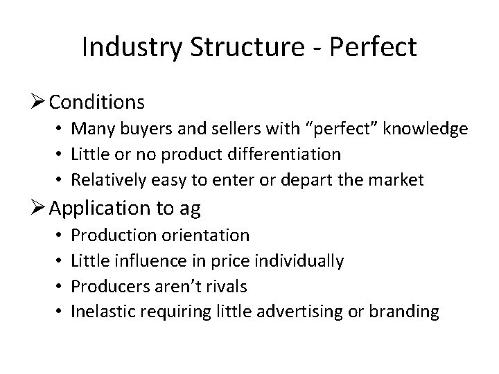 Industry Structure - Perfect Ø Conditions • Many buyers and sellers with “perfect” knowledge
