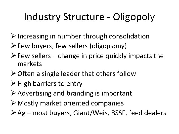Industry Structure - Oligopoly Ø Increasing in number through consolidation Ø Few buyers, few
