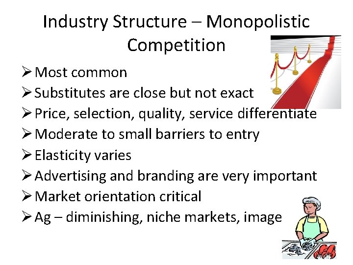 Industry Structure – Monopolistic Competition Ø Most common Ø Substitutes are close but not