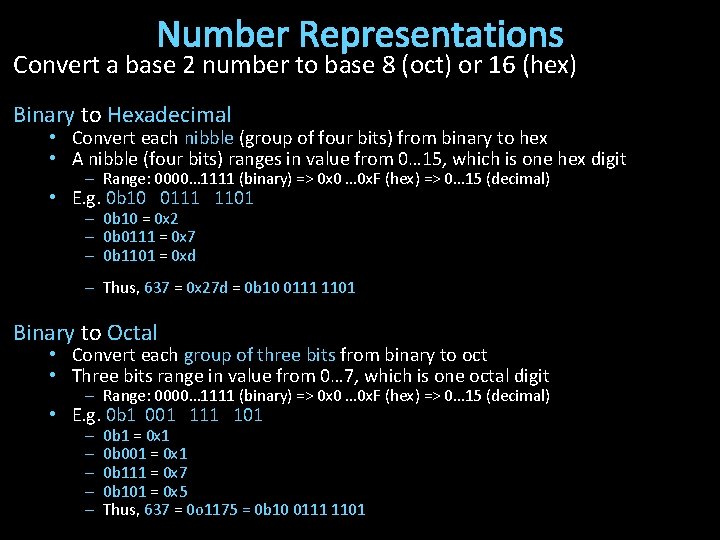 Number Representations Convert a base 2 number to base 8 (oct) or 16 (hex)