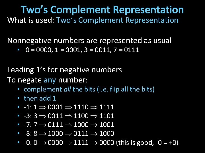 Two’s Complement Representation What is used: Two’s Complement Representation Nonnegative numbers are represented as