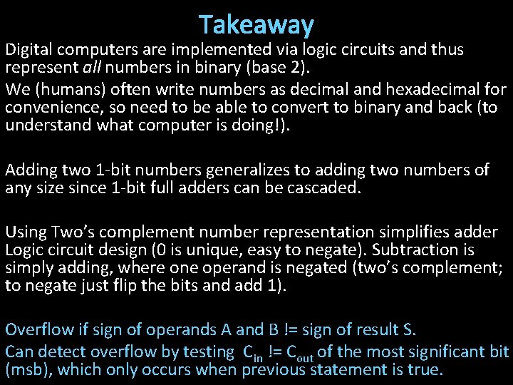 Takeaway Digital computers are implemented via logic circuits and thus represent all numbers in