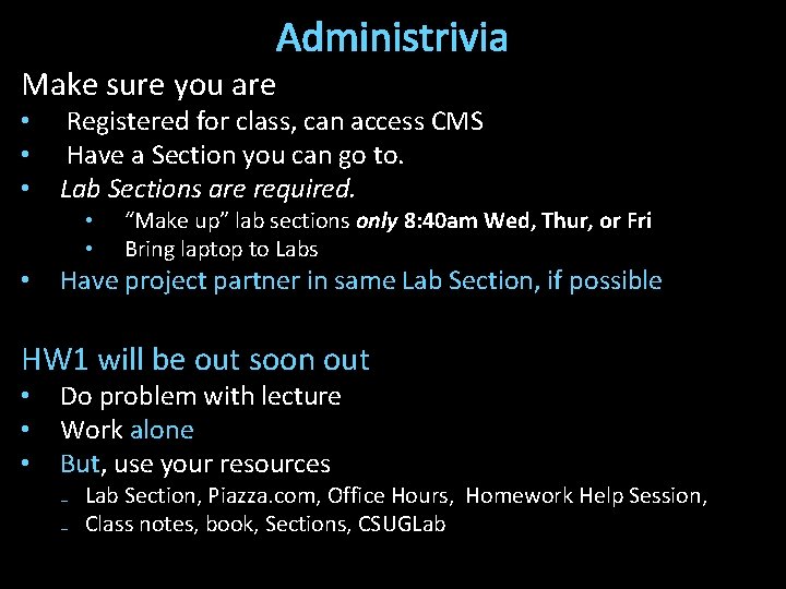 Administrivia Make sure you are • • • Registered for class, can access CMS