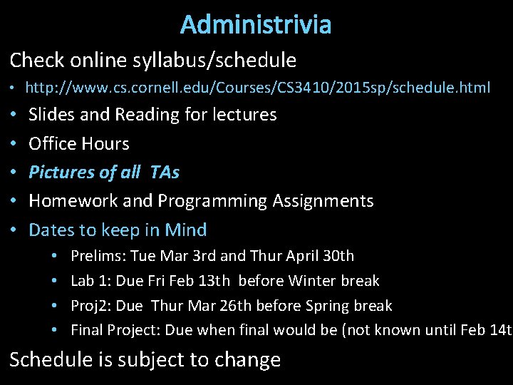 Administrivia Check online syllabus/schedule • http: //www. cs. cornell. edu/Courses/CS 3410/2015 sp/schedule. html •