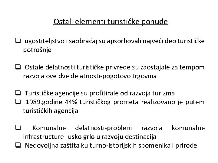 Ostali elementi turističke ponude q ugostiteljstvo i saobraćaj su apsorbovali najveći deo turističke potrošnje