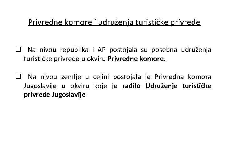 Privredne komore i udruženja turističke privrede q Na nivou republika i AP postojala su