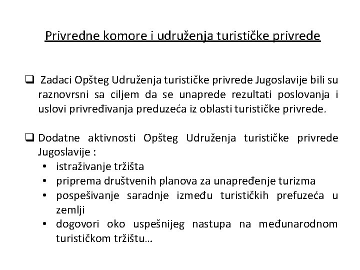 Privredne komore i udruženja turističke privrede q Zadaci Opšteg Udruženja turističke privrede Jugoslavije bili