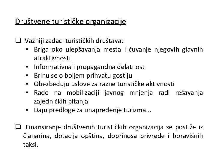 Društvene turističke organizacije q Važniji zadaci turističkih društava: • Briga oko ulepšavanja mesta i