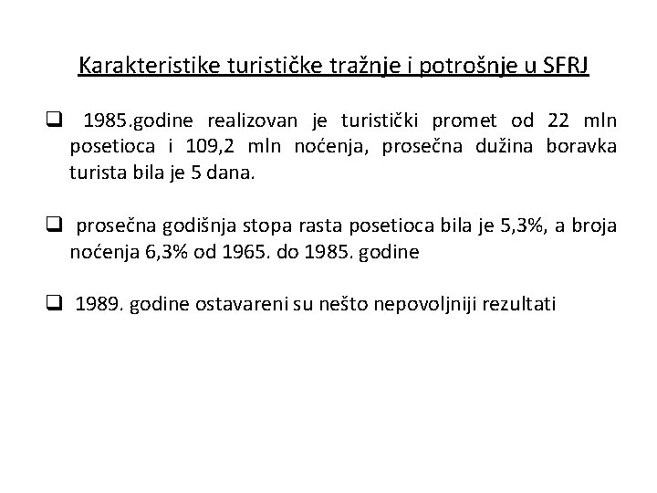 Karakteristike turističke tražnje i potrošnje u SFRJ q 1985. godine realizovan je turistički promet