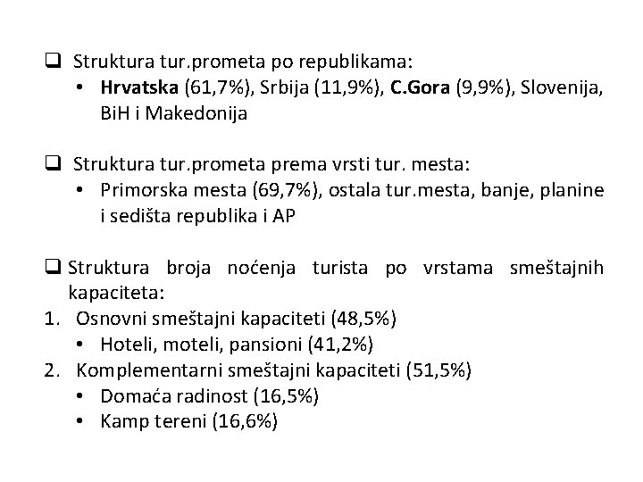 q Struktura tur. prometa po republikama: • Hrvatska (61, 7%), Srbija (11, 9%), C.