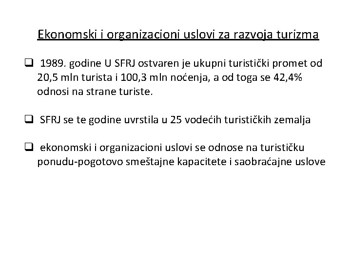 Ekonomski i organizacioni uslovi za razvoja turizma q 1989. godine U SFRJ ostvaren je