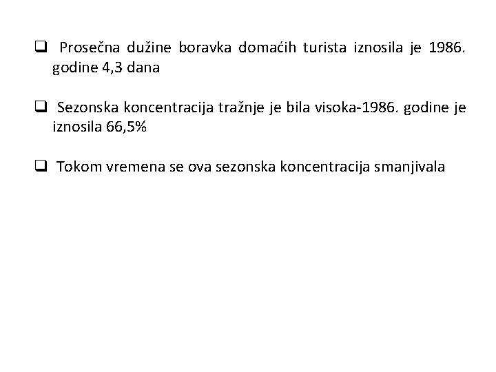 q Prosečna dužine boravka domaćih turista iznosila je 1986. godine 4, 3 dana q