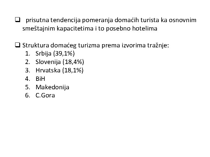 q prisutna tendencija pomeranja domaćih turista ka osnovnim smeštajnim kapacitetima i to posebno hotelima