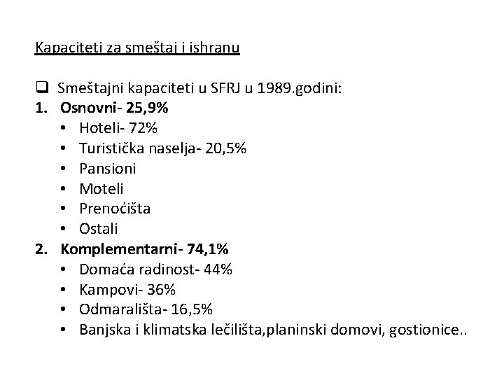 Kapaciteti za smeštaj i ishranu q Smeštajni kapaciteti u SFRJ u 1989. godini: 1.