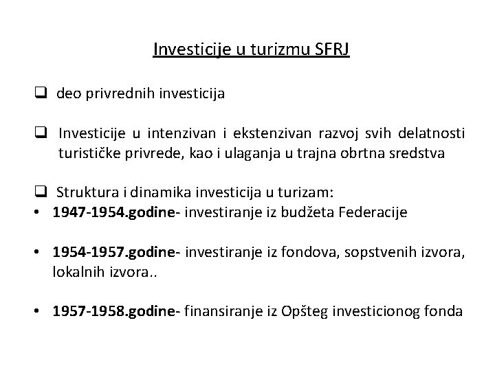 Investicije u turizmu SFRJ q deo privrednih investicija q Investicije u intenzivan i ekstenzivan