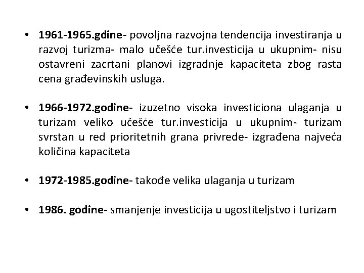  • 1961 -1965. gdine- povoljna razvojna tendencija investiranja u razvoj turizma- malo učešće