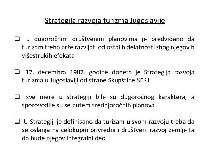 Strategija razvoja turizma Jugoslavije q u dugoročnim društvenim planovima je predviđano da turizam treba